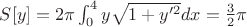 $S[y]=2\pi\int_0^4y\sqrt{1+y'^2}dx=\frac{3}{2}\pi$