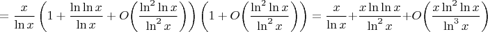 $$=\frac{x}{\ln x}\left(1+\frac{\ln\ln x}{\ln x}+O\biggl(\frac{\ln^2\ln x}{\ln^2 x}\biggr)\right)\left(1+O\biggl(\frac{\ln^2\ln x}{\ln^2 x}\biggr)\right)=\frac{x}{\ln x}+\frac{x\ln\ln x}{\ln^2 x}+O\biggl(\frac{x\ln^2\ln x}{\ln^3 x}\biggr)$$