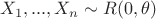 $X_1,...,X_n \sim R(0,\theta)$