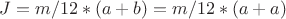$ J=m/12*(a+b)=m/12*(a+a) $