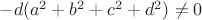 $-d(a^2+b^2+c^2+d^2)\not =0$