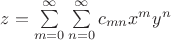 $z=\sum\limits_{m=0}^{\infty}\sum\limits_{n=0}^{\infty} c_{mn} x^m y^n$