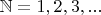$\mathbb N=1,2,3,...$