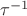 $\tau^{-1}$ $\tau^{-1}$