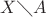 $X\diagdown A$