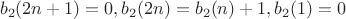 $$b_2(2n+1) = 0, b_2(2n) = b_2(n) + 1, b_2(1) = 0$$ $$b_2(2n+1) = 0, b_2(2n) = b_2(n) + 1, b_2(1) = 0$$