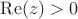 $\operatorname{Re}(z)>0$