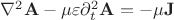 $\nabla^2\mathbf{A}-\mu\varepsilon\partial_t^2\mathbf{A}=-\mu\mathbf{J}$