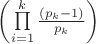$\[
\left( {\prod\limits_{i = 1}^k {\frac{{\left( {p_k  - 1} \right)}}{{p_k }}} } \right)
\]
$