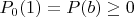 $P_0(1)=P(b)\geq0$