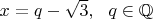$x=q-\sqrt3,\ \ q\in\mathbb Q$