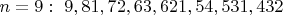 $n=9:\ 9, 81, 72, 63, 621, 54, 531, 432$