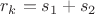 $r_k = s_1 + s_2$