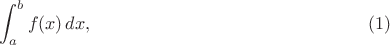 $$\int_a^b f(x)\,dx,\qquad\qquad\eqno(1)$$