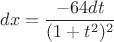 $dx=\dfrac{-64dt}{(1+t^2)^2}$