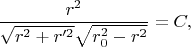 $$\frac{r^2}{\sqrt{r^2+r'^2}\sqrt{r_0^2-r^2}}=C,$$