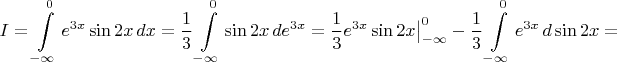 $$I=\int\limits_{-\infty}^0 e^{3x}\sin 2x\,dx=\dfrac13\int\limits_{-\infty}^0 \sin 2x\,de^{3x}=\dfrac13 e^{3x}\sin 2x\big|\limits_{-\infty}^0 -\dfrac13\int\limits_{-\infty}^0 e^{3x}\,d\sin 2x=$$