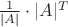 $\frac{1}{|A|}\cdot |A|^T$
