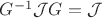 $G^{-1}\mathcal{J}G=\mathcal{J}$ $G^{-1}\mathcal{J}G=\mathcal{J}$