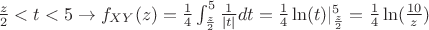 $\frac{z}{2}<t<5\rightarrow f_{XY}(z)=\frac{1}{4}\int_{\frac{z}{2}}^{5}\frac{1}{|t|}dt=\frac{1}{4}\ln(t)|_{\frac{z}{2}}^{5}=\frac{1}{4}\ln(\frac{10}{z})$