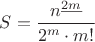 $S=\dfrac{n^{\underline{2m}}}{2^m \cdot m!}$