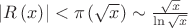 $\left| {R\left( x \right)} \right| < \pi \left( {\sqrt x } \right) \sim \frac{{\sqrt x }}
{{\ln \sqrt x }}$