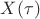 $X(\tau)$