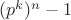 $(p^k)^n-1$