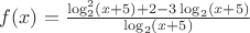 $f(x)=\frac{\log^2_{2}(x+5)+2-3\log_{2}(x+5)}{\log_{2}(x+5)}$