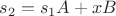 $s_2 =s_1A+xB$