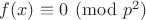 $f(x) \equiv 0 \pmod{p^2}$
