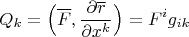 $$Q_k=\Big(\overline F,\frac{\partial \overline r}{\partial x^k}\Big)=F^ig_{ik}$$