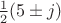 $\;\frac{1}{2}(5\pm j)$