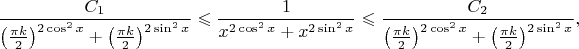 $\dfrac{C_1}{\big(\frac{\pi k}2\big)^{2\cos^2x}+\big(\frac{\pi k}2\big)^{2\sin^2x}}\leqslant \dfrac1{x^{2\cos^2x}+x^{2\sin^2x}}\leqslant \dfrac{C_2}{\big(\frac{\pi k}2\big)^{2\cos^2x}+\big(\frac{\pi k}2\big)^{2\sin^2x}},$