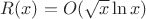 $R(x)=O(\sqrt x \ln x )$