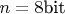 $n=8 \text{bit}$