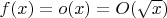 $f(x) = o(x) = O(\sqrt{x})$