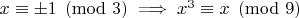 $ x \equiv \pm1 \pmod{3} \implies  x^3 \equiv x \pmod{9} $