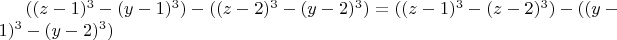 $((z-1)^3-(y-1)^3)-((z-2)^3-(y-2)^3)=((z-1)^3-(z-2)^3)-((y-1)^3-(y-2)^3)$