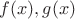$ f(x) , g(x) $ $ f(x) , g(x) $