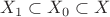 $X_1\subset X_0\subset X$