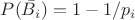 $P(\bar{B_i})=1-1/p_i$