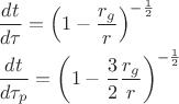 $\begin{array}{l}\dfrac{dt}{d\tau}=\left(1-\dfrac{r_g}{r}\right)^{-\frac 1 2}\\[1.5ex]\dfrac{dt}{d\tau_p}=\left(1-\dfrac 3 2\dfrac{r_g}{r}\right)^{-\frac 1 2}\end{array}$