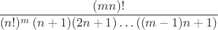 $$\frac {(mn)!} {(n!)^m \, (n+1)(2n+1)\dots((m-1)n+1)}$$