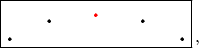 $$\fbox{\begin{picture}(100,20)\put(2,2){\circle*{2}}\put(98,2){\circle*{2}}\put(24,12){\circle*{2}}\put(76,12){\circle*{2}}\color{red}\put(50,15){\circle*{2}}\end{picture}}\,,$$