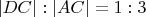 $|DC|:|AC|=1:3$