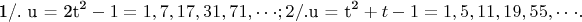 $${\text{1/}}{\text{. u  =  2t}}^{\text{2}}  - 1 = 1,7,17,31,71, \cdot  \cdot  \cdot ;2/.{\text{u  =  t}}^{\text{2}}  + t - 1 = 1,5,11,19,55, \cdot  \cdot  \cdot .$$