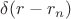 $\delta(r-r_n)$