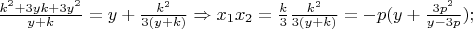 $\frac{k^2+3yk+3y^2}{y+k}=y+\frac{k^2}{3(y+k)}\Rightarrow x_1x_2=\frac{k}{3}\frac{k^2}{3(y+k)}=-p(y+\frac{3p^2}{y-3p});$