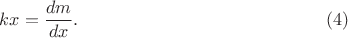$$kx=\dfrac{dm}{dx}.\eqno(4)$$